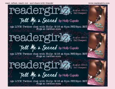 read, reflect, reach out - and share with friends!  www.readergirlz.com 