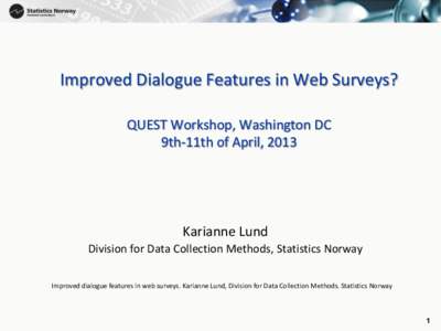 1  Improved Dialogue Features in Web Surveys? QUEST Workshop, Washington DC 9th-11th of April, 2013