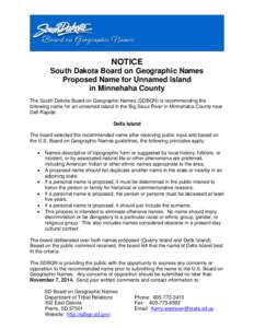 NOTICE South Dakota Board on Geographic Names Proposed Name for Unnamed Island in Minnehaha County The South Dakota Board on Geographic Names (SDBGN) is recommending the following name for an unnamed island in the Big Si
