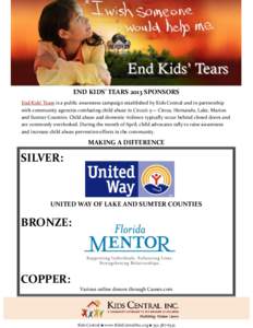 End Kids’ Tears END KIDS’ TEARS 2013 SPONSORS End Kids’ Tears is a public awareness campaign established by Kids Central and in partnership with community agencies combating child abuse in Circuit 5— Citrus, Hern