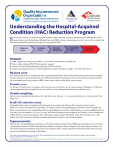 Understanding the Hospital-Acquired Condition (HAC) Reduction Program B eginning in FY 2015, the hospital-acquired condition (HAC) reduction program, mandated by the Affordable Care Act, requires the Centers for Medicare