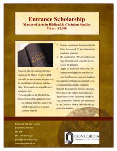 Entrance Scholarship Master of Arts in Biblical & Christian Studies Value: $2,[removed]Present a minimum Admission Grade Point Average of 3.5 and demonstrate