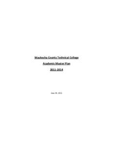 Waukesha County Technical College Academic Master Plan[removed]June 30, 2011