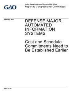 GAO[removed], Defense Major Automated Information Systems: Cost and Schedule Commitments Need to Be Established Earlier