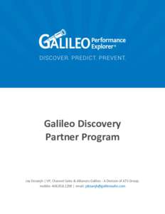 Galileo Discovery Partner Program Jay Dosanjh | VP, Channel Sales & Alliances Galileo - A Division of ATS Group, mobile:  | email: 