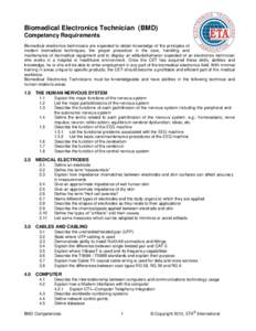 Biomedical Electronics Technician (BMD) Competency Requirements Biomedical electronics technicians are expected to obtain knowledge of the principles of modern biomedical techniques, the proper procedure in the care, han