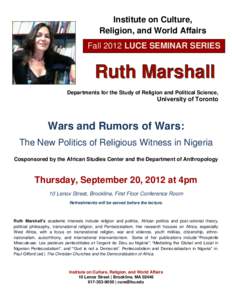 Institute on Culture, Religion, and World Affairs Fall 2012 LUCE SEMINAR SERIES Ruth Marshall Departments for the Study of Religion and Political Science,