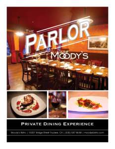 The  at Private Dining Experience Moody ’s Bistro | 10007 Bridge Street Truckee, CA | ([removed] | moodysbistro.com