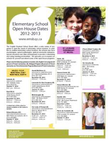 Elementary School Open House Dates[removed]www.emsb.qc.ca The English Montreal School Board offers a wide variety of programs to meet the needs of elementary school students. In addition to certified elementary school 