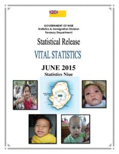 GOVERNMENT OF NIUE Statistics & Immigration Division Treasury Department JUNE 2015 Statistics Niue