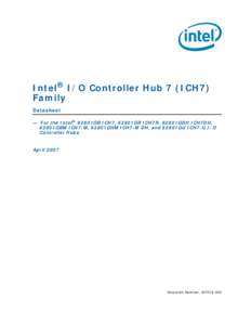 Intel® I/O Controller Hub 7 (ICH7) Family Datasheet — For the Intel® 82801GB ICH7, 82801GR ICH7R, 82801GDH ICH7DH, 82801GBM ICH7-M, 82801GHM ICH7-M DH, and 82801GU ICH7-U I/O Controller Hubs