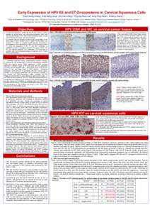 Early Expression of HPV E6 and E7 Oncoproteins in Cervical Squamous Cells Ting-Chang Chang*, Shih-Ming Jung*, Shr-Hwa Ueng*, Chyong-Huey Lai*, Ling-Ping Hsiao*, Shuling Cheng** *Dept. of Obstetrics and Gynecology, Dept. 