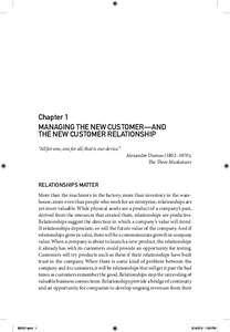 Chapter 1 MANAGING THE NEW CUSTOMER—AND THE NEW CUSTOMER RELATIONSHIP “All for one, one for all, that is our device.” Alexandre Dumas (1802–1870), The Three Muskateers