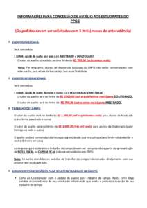 INFORMAÇÕES PARA CONCESSÃO DE AUXÍLIO AOS ESTUDANTES DO PPGG (Os pedidos devem ser solicitados com 3 (três) meses de antecedência)  EVENTOS NACIONAIS: Será concedida: 1 (UMA) ajuda de custo por ano para MESTRAD