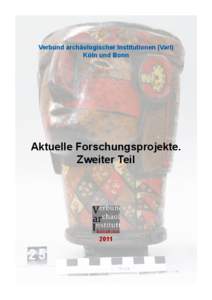 Verbund archäologischer Institutionen (VarI) Köln und Bonn Aktuelle Forschungsprojekte. Zweiter Teil