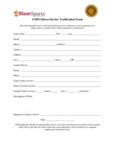 CDSS Direct Service Verification Form This form should be use to verify and log direct service volunteer or work experience for a single event or a single season within a program or organization. Name: First: ___________