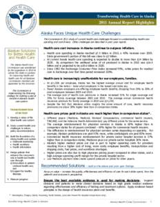 Transforming Health Care in Alaska[removed]Annual Report Highlights Alaska Faces Unique Health Care Challenges The Commission’s 2011 study of current health care challenges focused on understanding health care spending a