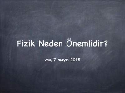 Fizik Neden Önemlidir? veo, 7 mayıs 2015 xkcd - 5 mayısPanelin biçimiyle