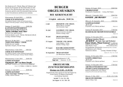 Das Kantorat an St. Nikolai, Burg auf Fehmarn, legt hiermit das Programm der Kirchenmusiken im Jahr 2014 vor. Wir möchten damit über unsere Arbeit informieren und alle an der Kirchenmusik Interessierten zu den Gottesdi