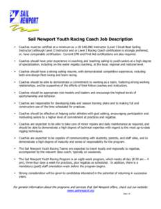 Sail Newport Youth Racing Coach Job Description  Coaches must be certified at a minimum as a US SAILING Instructor (Level I Small Boat Sailing Instructor) although Level 2 Instructor and or Level 3 Racing Coach certif