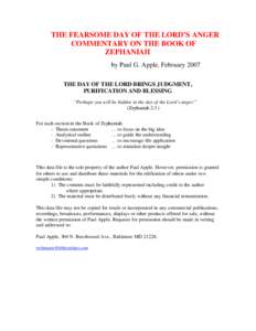 THE FEARSOME DAY OF THE LORD’S ANGER COMMENTARY ON THE BOOK OF ZEPHANIAH by Paul G. Apple, February 2007 THE DAY OF THE LORD BRINGS JUDGMENT, PURIFICATION AND BLESSING