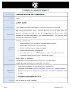 TRAINING ANNOUNCEMENT Activity Name CONSTRUCTION ZONE SAFETY INSPECTION Locator # [removed]Hosted April 17 – 18, 2013 Office Sponsor Project Management and Technical Support & Construction & Innovative Contracting With t