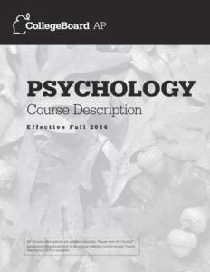 PSYCHOLOGY Course Description Effective Fall 2014 AP Course Descriptions are updated regularly. Please visit AP Central ® (apcentral.collegeboard.org) to determine whether a more recent Course