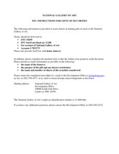 NATIONAL GALLERY OF ART DTC INSTRUCTIONS FOR GIFTS OF SECURITIES The following information is provided to assist donors in making gifts of stock to the National Gallery of Art. Stocks should be delivered to: