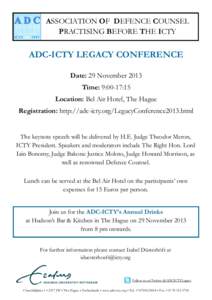 ASSOCIATION OF DEFENCE COUNSEL PRACTISING BEFORE THE ICTY ADC-ICTY LEGACY CONFERENCE Date: 29 November 2013 Time: 9:00-17:15