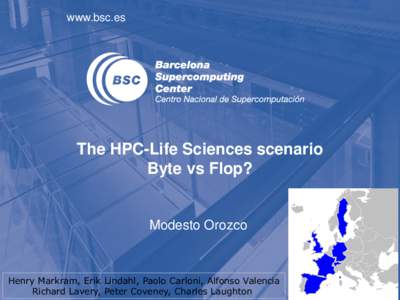 www.bsc.es  The HPC-Life Sciences scenario Byte vs Flop?  Modesto Orozco