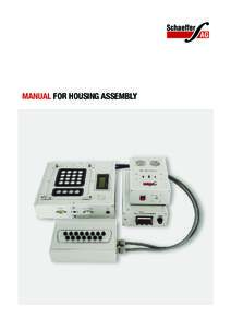 MANUAL FOR HOUSING ASSEMBLY  1st edition EnglishDocumentation © 2007 Schaeffer AG, Berlin All rights reserved. This manual may not be reproduced in any form, in whole or in part, without the prior written appr