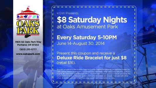 KGW Presents  $8 Saturday Nights at Oaks Amusement Park  Every Saturday 5-10PM