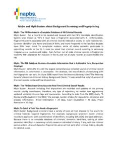 Myths and Myth Busters about Background Screening and Fingerprinting Myth: The FBI Database is a Complete Database of All Criminal Records Myth Buster: For a record to be located and housed with the FBI’s Interstate Id