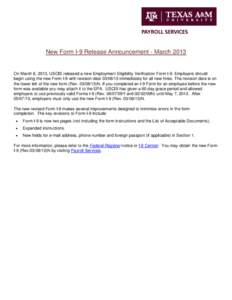 New Form I-9 Release Announcement - March[removed]On March 8, 2013, USCIS released a new Employment Eligibility Verification Form I-9. Employers should begin using the new Form I-9 with revision date[removed]immediately f
