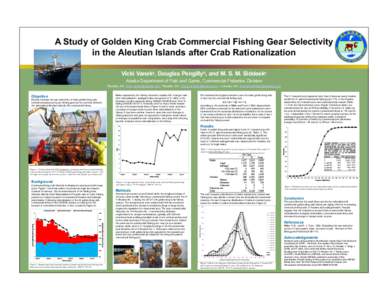 A Study of Golden King Crab Commercial Fishing Gear Selectivity in the Aleutian Islands after Crab Rationalization Vicki Vaneka, Douglas Pengillyb, and M. S. M. Siddeekc Alaska Department of Fish and Game, Commercial Fis