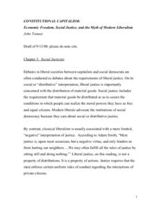 CONSTITUTIONAL CAPITALISM: Economic Freedom, Social Justice, and the Myth of Modern Liberalism John Tomasi Draft of[removed]: please do note cite. Chapter 3: Social Justicitis Debates in liberal societies between capitali