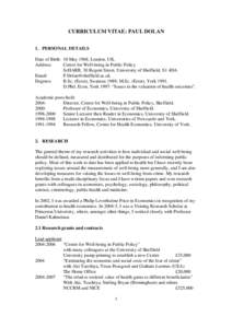 CURRICULUM VITAE: PAUL DOLAN 1. PERSONAL DETAILS Date of Birth: 10 May 1968, London, UK. Address: Centre for Well-being in Public Policy ScHARR, 30 Regent Street, University of Sheffield, S1 4DA