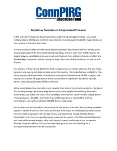 Big Money Dominates in Congressional Primaries In the wake of the Supreme Court’s decisions undermining campaign finance rules, most notably Citizens United, our elections have become increasingly dominated by large do