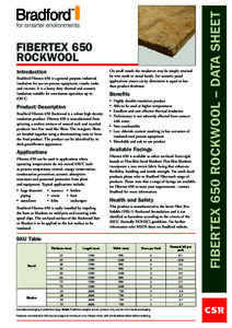 Introduction Bradford Fibertex 650 is a general purpose industrial insulation for use on process equipment, vessels, tanks and reactors. It is a heavy duty thermal and acoustic insulation suitable for continuous operatio