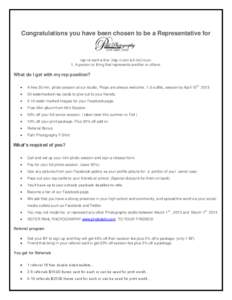 Congratulations you have been chosen to be a Representative for  rep·re·sent·a·tive [rep-ri-zen-tuh-tiv] noun: 1. A person or thing that represents another or others.  What do I get with my rep position?