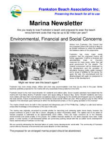 Frankston Beach Association Inc. Preserving the beach for all to use Marina Newsletter Are you ready to lose Frankston’s beach and prepared to wear the beach renourishment costs that may be up to $2 million per year?