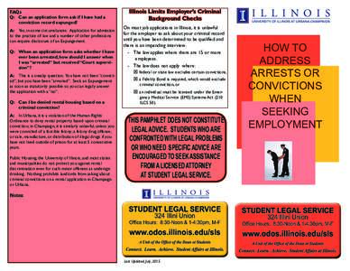 FAQs Q:	 Can an application form ask if I have had a conviction record expunged? A:	 Yes, in some circumstances. Application for admission to the practice of law and a number of other professions