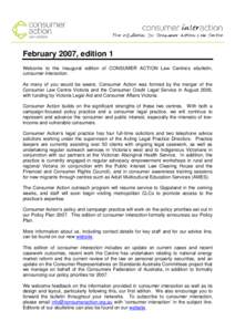 February 2007, edition 1 Welcome to the inaugural edition of CONSUMER ACTION Law Centre’s ebulletin, consumer interaction. As many of you would be aware, Consumer Action was formed by the merger of the Consumer Law Cen