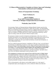 U.S House of Representatives Committee on Science, Space and Technology - Subcommittee on Research and Technology Future of Transportation Technology Expert Testimony by John M. Maddox Texas A&M Transportation Institute 