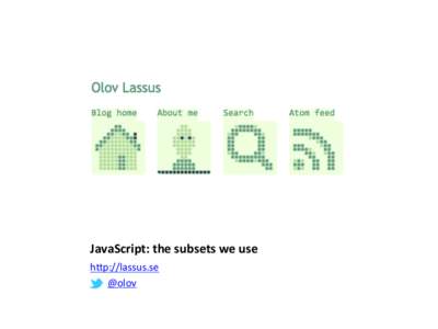 JavaScript:	
  the	
  subsets	
  we	
  use	
   h