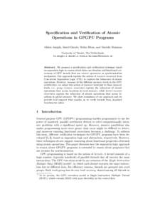 Specification and Verification of Atomic Operations in GPGPU Programs Afshin Amighi, Saeed Darabi, Stefan Blom, and Marieke Huisman University of Twente, The Netherlands, {a.amighi,s.darabi,s.blom,m.huisman}@utwente.nl