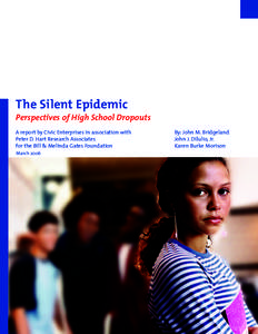 The Silent Epidemic Perspectives of High School Dropouts A report by Civic Enterprises in association with Peter D. Hart Research Associates for the Bill & Melinda Gates Foundation March 2006