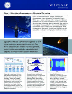 space-nav.com  Space Situational Awareness - Domain Expertise Space Situational Awareness (SSA) is defined as the knowledge and characterization of all aspects of space. SSA is now a fundamental and critical component of