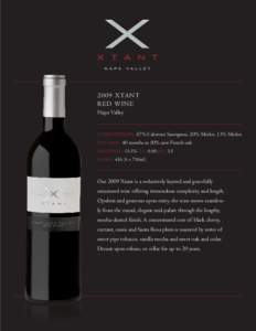 2009 XTANT RED WINE Napa Valley COMPOSITION: 67% Cabernet Sauvignon, 20% Merlot, 13% Merlot ELEVAGE: 40 months in 50% new French oak