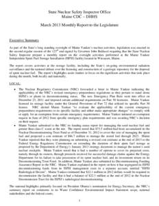 State Nuclear Safety Inspector Office Maine CDC – DHHS March 2013 Monthly Report to the Legislature Executive Summary As part of the State’s long standing oversight of Maine Yankee’s nuclear activities, legislation